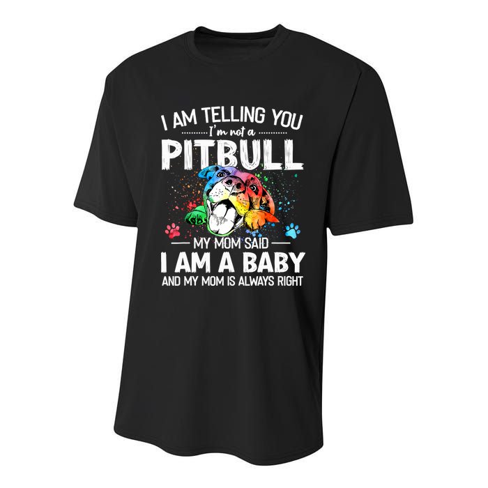 I Am Telling You I'm Not A Pitbull Dog I Am A Baby And My Mom Is Always Right Youth Performance Sprint T-Shirt