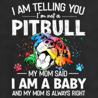 I Am Telling You I'm Not A Pitbull Dog I Am A Baby And My Mom Is Always Right 25L Jumbo Tote