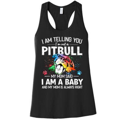 I Am Telling You I'm Not A Pitbull Dog I Am A Baby And My Mom Is Always Right Women's Racerback Tank