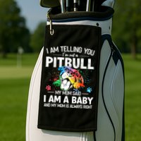 I Am Telling You I'm Not A Pitbull Dog I Am A Baby And My Mom Is Always Right Golf Towel