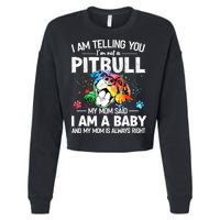 I Am Telling You I'm Not A Pitbull Dog I Am A Baby And My Mom Is Always Right Cropped Pullover Crew