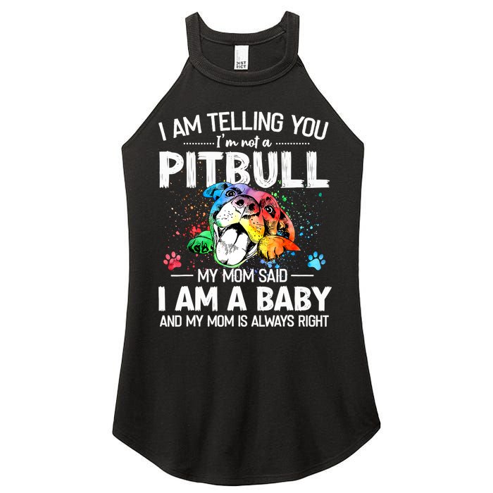 I Am Telling You I'm Not A Pitbull Dog I Am A Baby And My Mom Is Always Right Women's Perfect Tri Rocker Tank