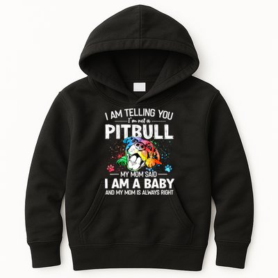 I Am Telling You I'm Not A Pitbull Dog I Am A Baby And My Mom Is Always Right Kids Hoodie