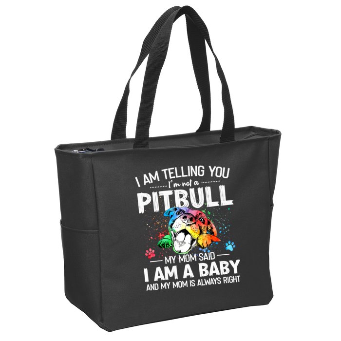 I Am Telling You I'm Not A Pitbull Dog I Am A Baby And My Mom Is Always Right Zip Tote Bag