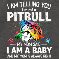 I Am Telling You I'm Not A Pitbull Dog I Am A Baby And My Mom Is Always Right Vector Backpack