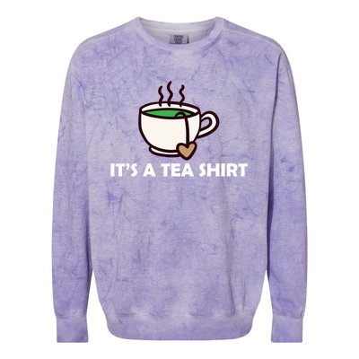 It's A Tea Cool Gift Tea Lover Food Pun Lover Meaningful Gift Colorblast Crewneck Sweatshirt