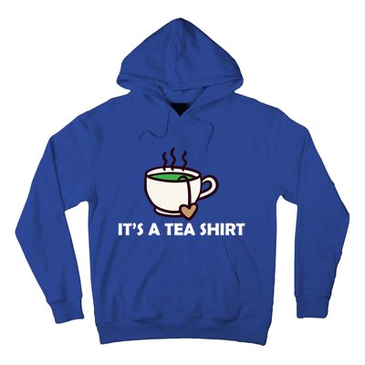 It's A Tea Cool Gift Tea Lover Food Pun Lover Meaningful Gift Hoodie