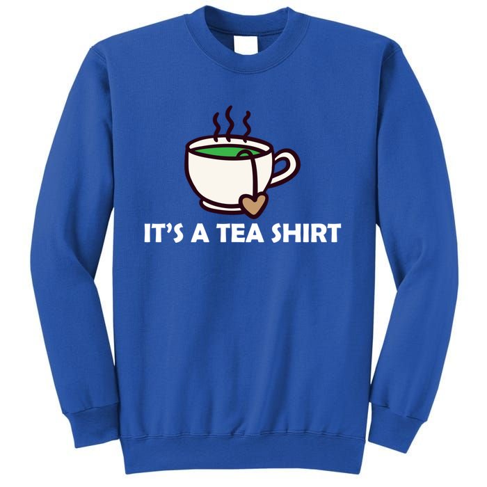 It's A Tea Cool Gift Tea Lover Food Pun Lover Meaningful Gift Sweatshirt