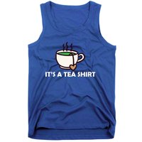 It's A Tea Cool Gift Tea Lover Food Pun Lover Meaningful Gift Tank Top