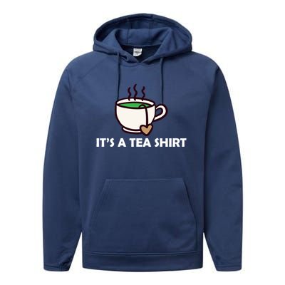 It's A Tea Cool Gift Tea Lover Food Pun Lover Meaningful Gift Performance Fleece Hoodie