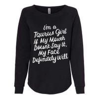 I'm a Taurus If My Mouth Doesn't Say It Birthday Womens California Wash Sweatshirt