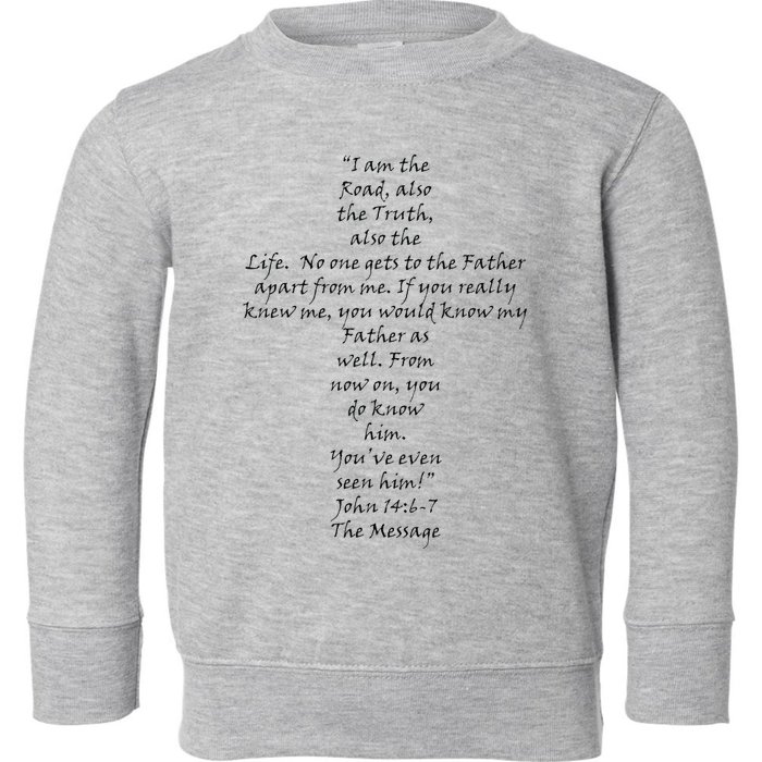 I Am The Way The Truth And The Life Toddler Sweatshirt