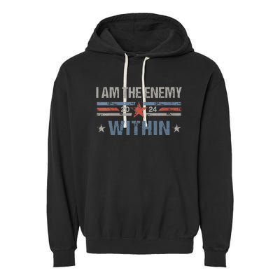 I Am The Enemy Within Kamala Harris 2024 Garment-Dyed Fleece Hoodie