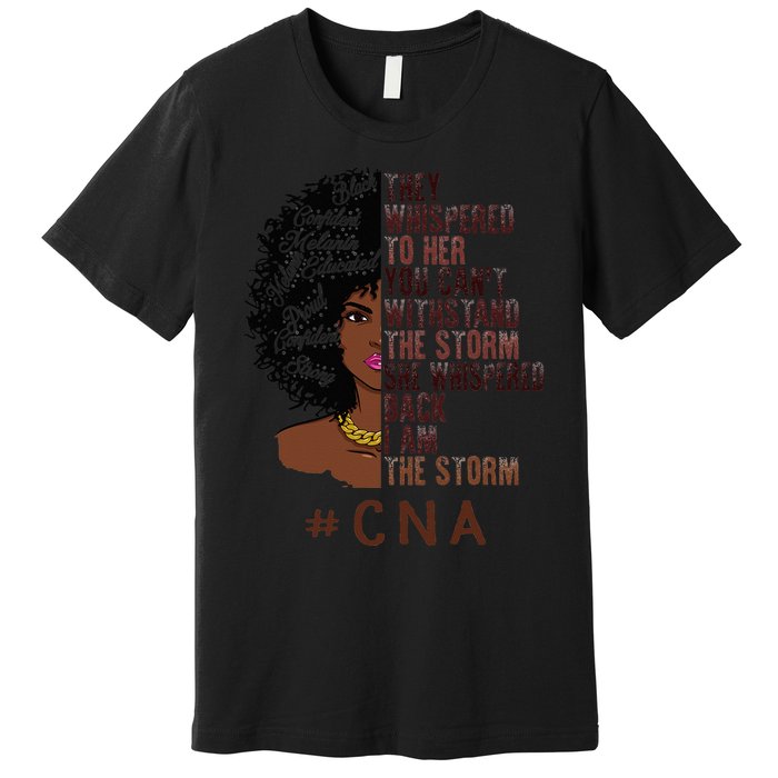 I Am The Storm Cna apparel African American Premium T-Shirt