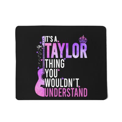 ItS A Taylor Thing You WouldnT Understand Mousepad