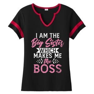 I Am The Big Sister Which Makes Me The Boss Proud Big Sister Gift Ladies Halftime Notch Neck Tee