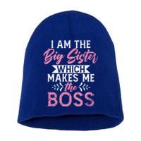 I Am The Big Sister Which Makes Me The Boss Proud Big Sister Gift Short Acrylic Beanie