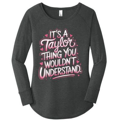 ItS A Taylor Thing You WouldnT Understand Women's Perfect Tri Tunic Long Sleeve Shirt