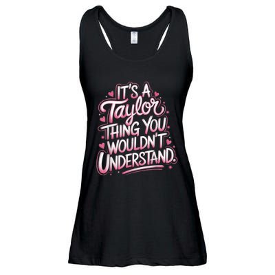 ItS A Taylor Thing You WouldnT Understand Ladies Essential Flowy Tank