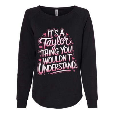 ItS A Taylor Thing You WouldnT Understand Womens California Wash Sweatshirt