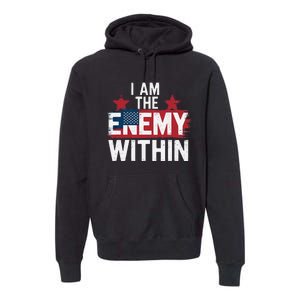 I Am The Enemy Within Kamala Harris Trump Premium Hoodie