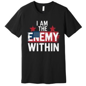 I Am The Enemy Within Kamala Harris Trump Premium T-Shirt