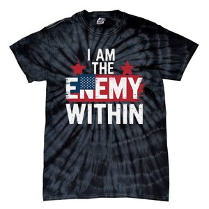 I Am The Enemy Within Kamala Harris Trump Tie-Dye T-Shirt