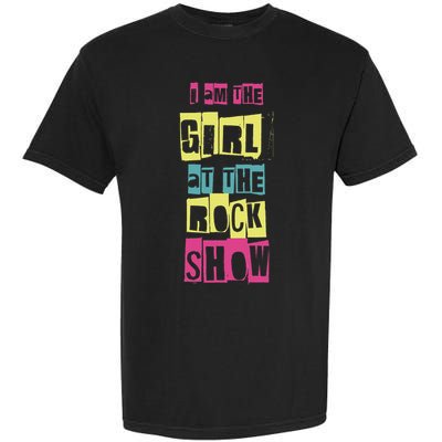 I Am The Girl At The R.O.C.K Show Funny Punk Rock Garment-Dyed Heavyweight T-Shirt