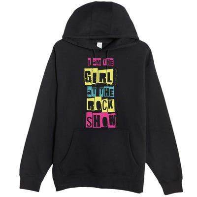I Am The Girl At The R.O.C.K Show Funny Punk Rock Premium Pullover Hoodie
