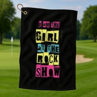 I Am The Girl At The R.O.C.K Show Funny Punk Rock Golf Towel