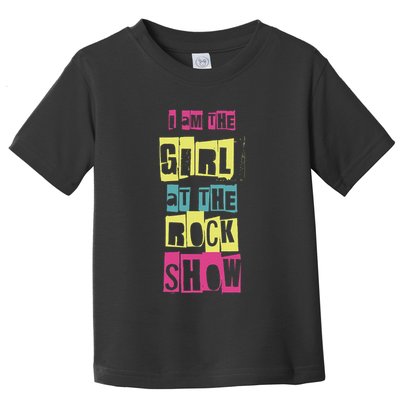 I Am The Girl At The R.O.C.K Show Funny Punk Rock Toddler T-Shirt