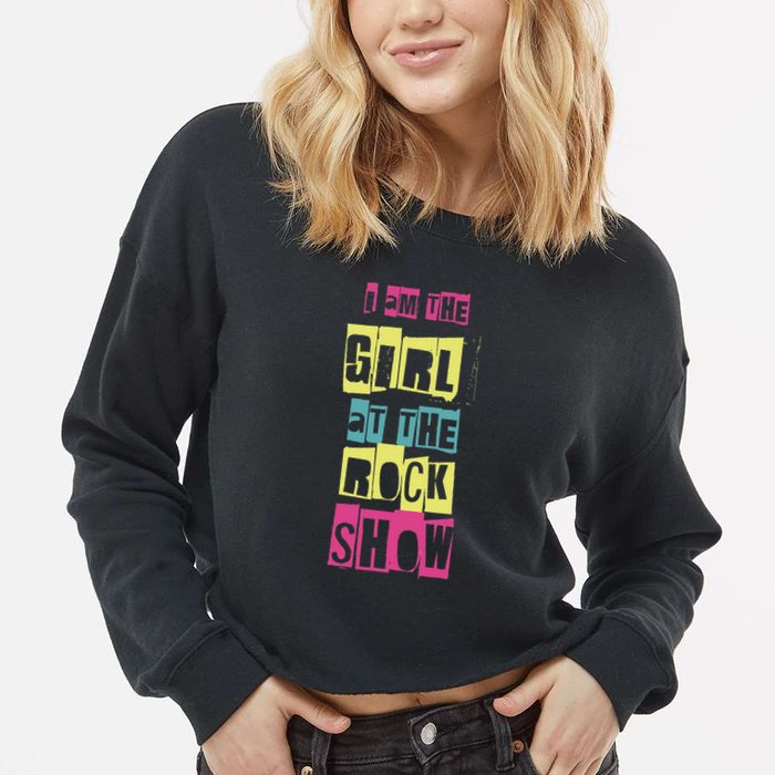 I Am The Girl At The R.O.C.K Show Funny Punk Rock Cropped Pullover Crew