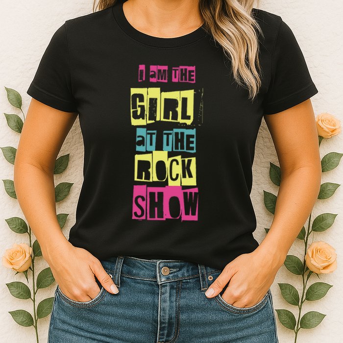 I Am The Girl At The R.O.C.K Show Funny Punk Rock Womens T-Shirt