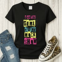 I Am The Girl At The R.O.C.K Show Funny Punk Rock Womens T-Shirt