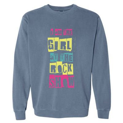 I Am The Girl At The R.O.C.K Show Funny Punk Rock Garment-Dyed Sweatshirt