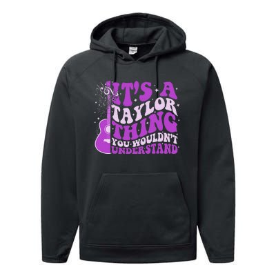 ItS A Taylor Thing You WouldnT Understand Performance Fleece Hoodie