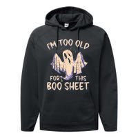 I Am Too Old For This Boo Sheet Funny Happy Halloween Performance Fleece Hoodie