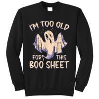 I Am Too Old For This Boo Sheet Funny Happy Halloween Sweatshirt