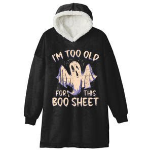 I Am Too Old For This Boo Sheet Funny Happy Halloween Hooded Wearable Blanket