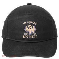 I Am Too Old For This Boo Sheet Funny Happy Halloween 7-Panel Snapback Hat