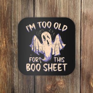 I Am Too Old For This Boo Sheet Funny Happy Halloween Coaster