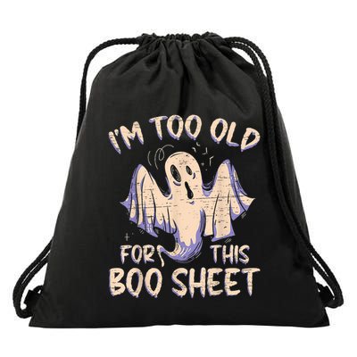 I Am Too Old For This Boo Sheet Funny Happy Halloween Drawstring Bag