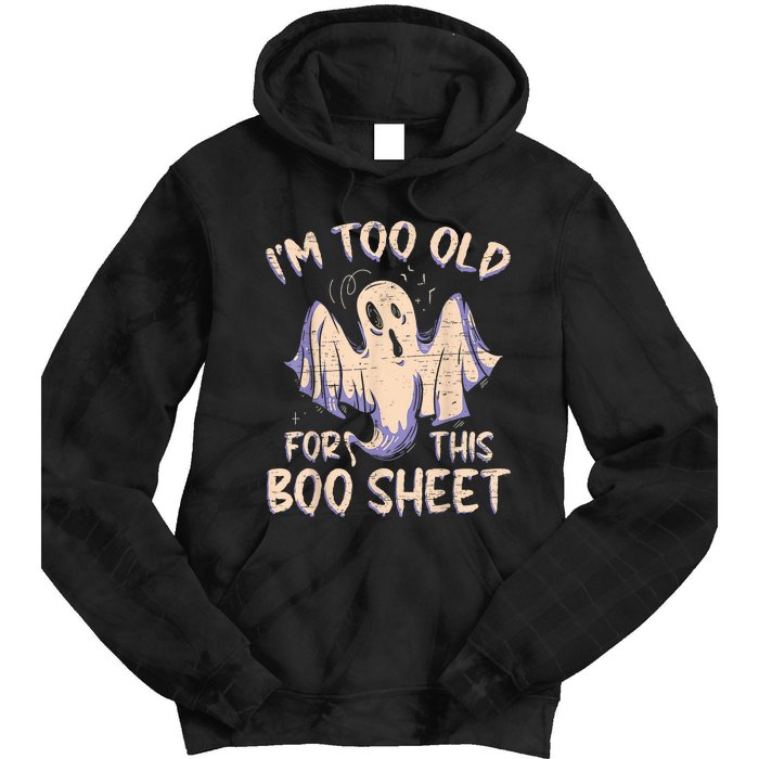 I Am Too Old For This Boo Sheet Funny Happy Halloween Tie Dye Hoodie