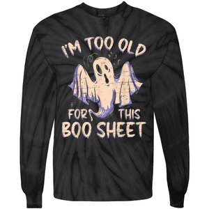 I Am Too Old For This Boo Sheet Funny Happy Halloween Tie-Dye Long Sleeve Shirt