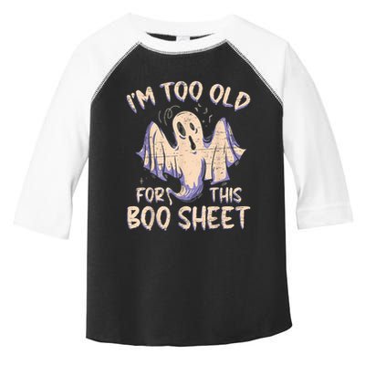 I Am Too Old For This Boo Sheet Funny Happy Halloween Toddler Fine Jersey T-Shirt