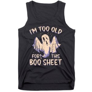 I Am Too Old For This Boo Sheet Funny Happy Halloween Tank Top