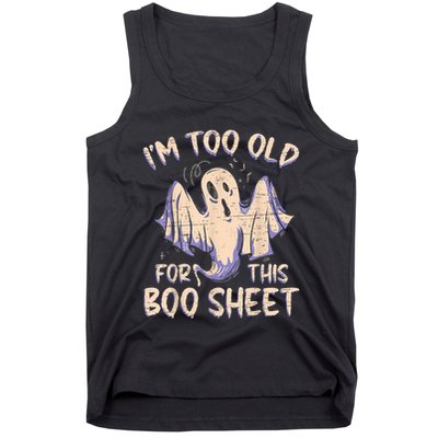 I Am Too Old For This Boo Sheet Funny Happy Halloween Tank Top