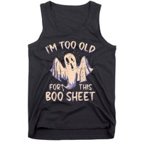 I Am Too Old For This Boo Sheet Funny Happy Halloween Tank Top