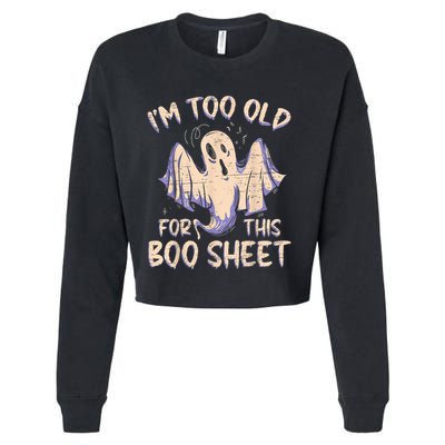 I Am Too Old For This Boo Sheet Funny Happy Halloween Cropped Pullover Crew