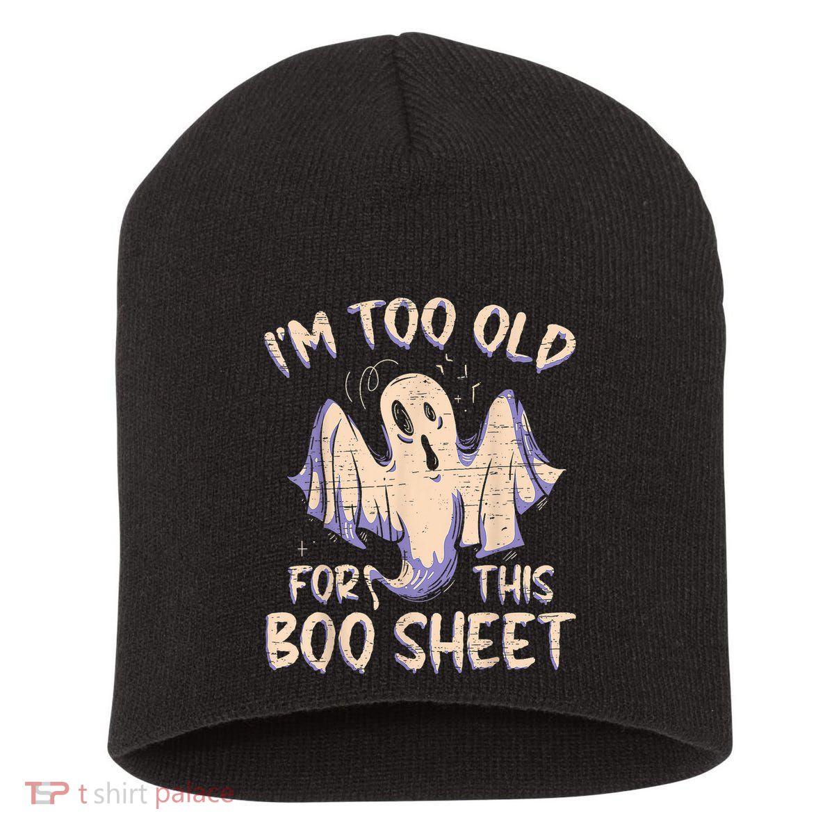 I Am Too Old For This Boo Sheet Funny Happy Halloween Short Acrylic Beanie